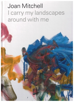 JOAN MITCHELL - I carry my landscapes around with me